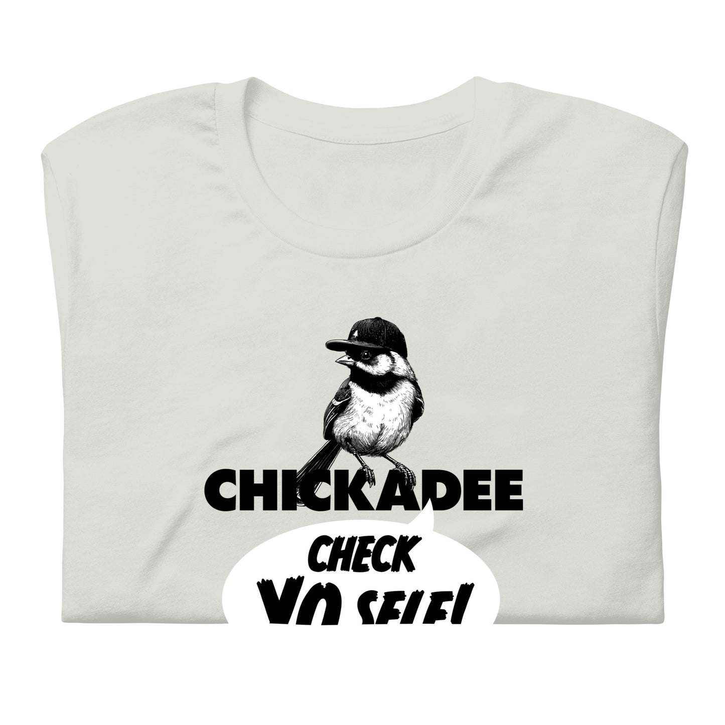 Chickadee Check Yo Self Shirt